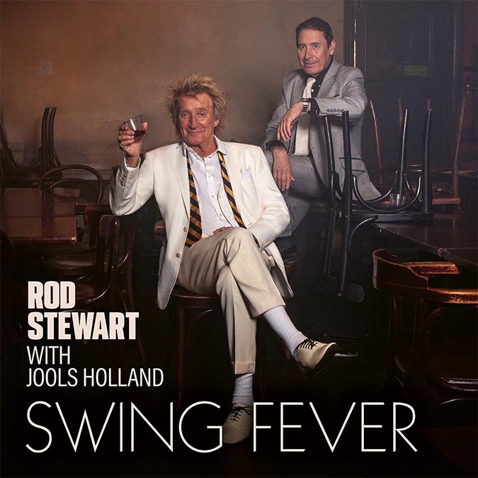 ロッド・スチュワート＆ジュールズ・ホランド 新作コラボアルバム『Swing Fever』- スウィングジャズの名曲をゴージャスにトリビュート|ロック