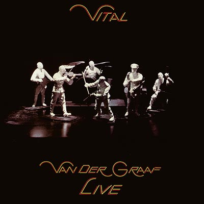 ヴァン・ダー・グラフ・ジェネレーター 名ライヴ盤『Vital - Van