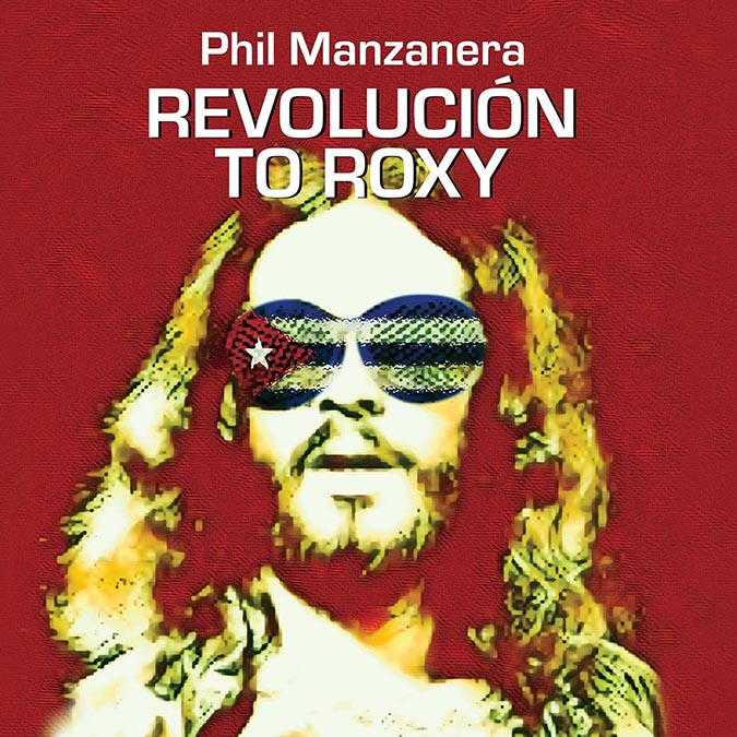 フィル・マンザネラ 未発表曲を含むコンピレーションアルバム『Revolucion to Roxy』|ロック