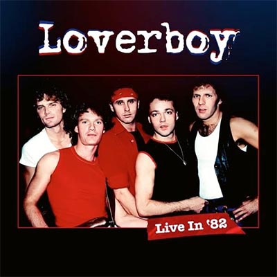 ラヴァーボーイ (Loverboy) 1982年未発表ライヴ映像・音源を完全レストア／リミックスで発掘リリース|ロック