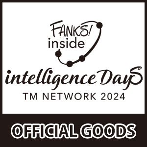 TM NETWORK 2024 intelligence Days FANKS! inside』オフィシャルグッズ|グッズ