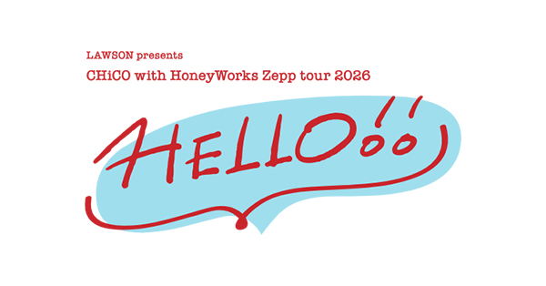 CHiCO with HoneyWorks Zepp tour 2026 『HELLO!!』」オフィシャル