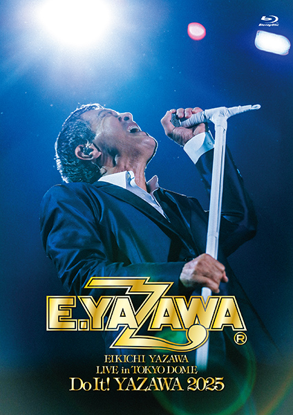 矢沢永吉 最新ライブBlu-ray＆DVD 『EIKICHI YAZAWA LIVE in TOKYO