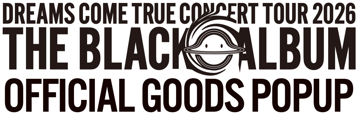 DREAMS COME TRUE CONCERT TOUR 2026 THE BLACK ○ ALBUM