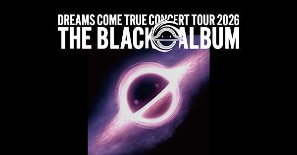 DREAMS COME TRUE CONCERT TOUR 2026 THE BLACK ◯ ALBUM