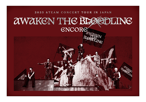 &TEAM『2025 &TEAM CONCERT TOUR 'AWAKEN THE BLOODLINE' ENCORE in