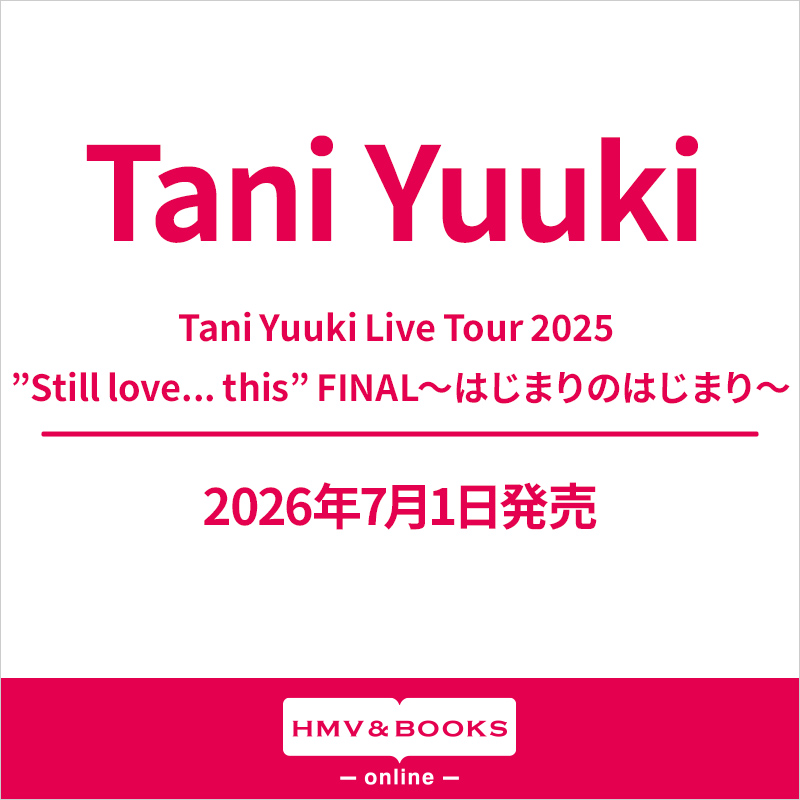 Tani Yuuki Blu-ray&DVD『Tani Yuuki Live Tour 2025 ”Still love