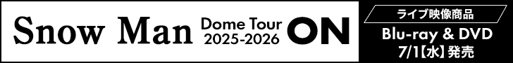 Snow Man ���C�uBlu-ray&DVD�wSnow Man Dome Tour 2025-2026 ON�x