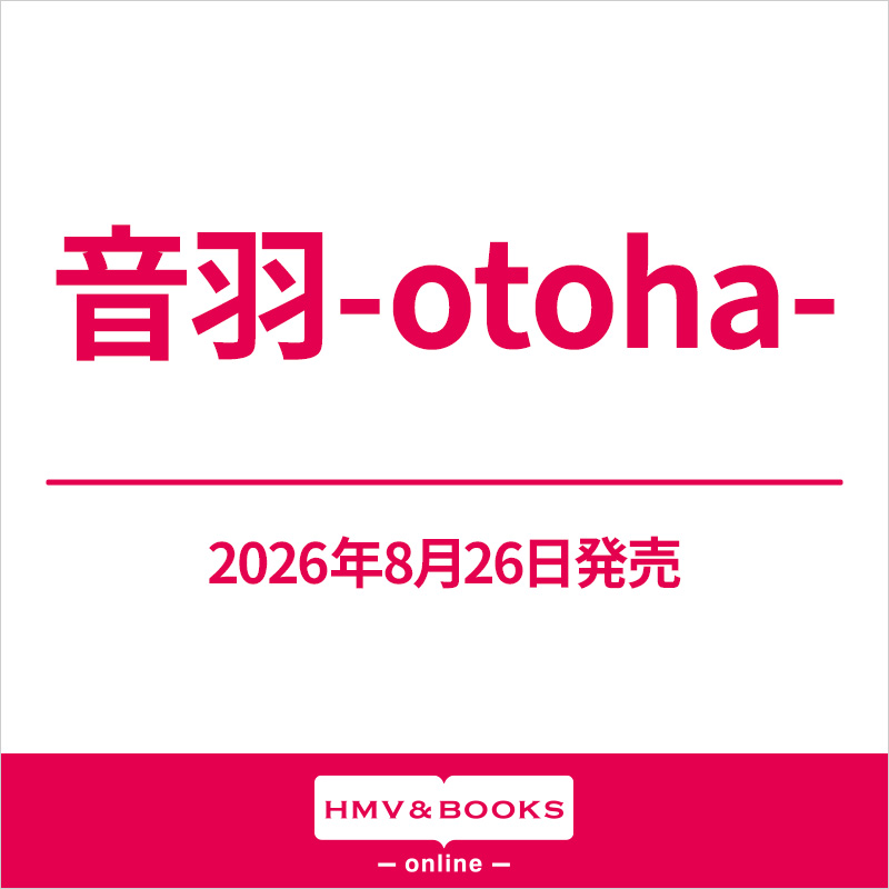 音羽-otoha- CD 2026年8月26日(水)発売|Japanese Pop