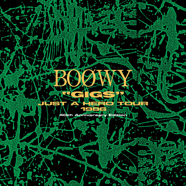 BOOWY『”GIGS” JUST A HERO TOUR 1986』40TH ANNIVERSARY EDITION 2026