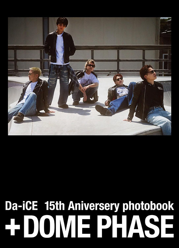 Da-iCE 写真集 Da-iCE 写真集『＋DOME PHASE Da-iCE 15th Anniversary photobook