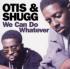 Otis & Shug's@/ We Can Do Whatever