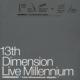 13th Dimension Live Millennium
