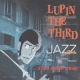 LUPIN THE THIRD JAZZ