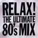 Relax -The Ultimate 80's Mix