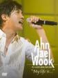 Ahn Jae-Wook Japan Tour 2006 `my Life Is...`