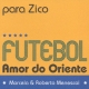 Amor Do Oriente -Para Zico