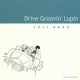 Drive Groovin' Lupin