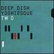 Deep Dish Presents Yoshiesque2