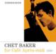 Chet Baker For Cafe Apres-midi