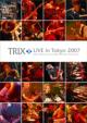 Trix Live In Tokyo 2007