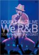 Double Best Live `we R&B`Tour Final@studio Coast