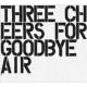 Three Cheers For Goodbye `The Best Of AIR`