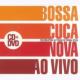 Ao Vivo: Celebrating 50 Years Of Bossa Nova