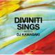 DIVINITI SINGS selected by DJ KAWASAKI