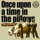 Once Upon A Time In The Pillows