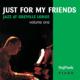 Just For My Friends: Jazz At Greville Lodge Vol.1