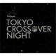 TOKYO CROSSOVER NIGHT