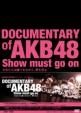 DOCUMENTARY of AKB48 Show must go on Shoujotachi wa Kizutsuki Nagara, Yume wo Miru