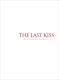 THE LAST KISS