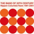 THE BAND OF 20TH CENTURY : Nippon Columbia Years 1991-2001y2019 R[h̓ Ձz(16g/7C`VOR[h)