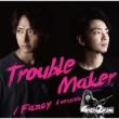 Trouble Maker / Fancy Aversion