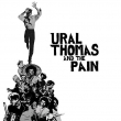 Ural Thomas And The Pain