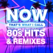 Now 80' s Hits & Remixes