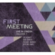 First Meeting: Live In London.Volume 1