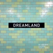 Dreamland (12C`AiOR[h)