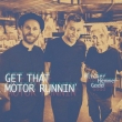 Get Down Motor Runnin`