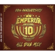 EMPEROR 10th Anniversary ALL DUB MIX