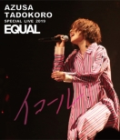 AZUSA TADOKORO SPECIAL LIVE 2019 -Equal-LIVE Blu-ray