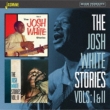 The Josh White Stories Vols: 1 & 2