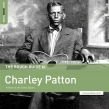 Rough Guide To Charley Patton: Father Of The Delta Blues