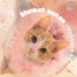 blanket songs -Anata Wo Tsutsumu Utagoe-