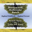 British Music For Cello & Piano-wordsworth, Holbrooke, W.busch: R.wallfisch(Vc)Terroni(P)