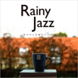 Rainy Jazz-Ame No Hi To Getsuyou No Cafe Ha