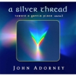 Silver Thread -Toward A Gentle Place 2