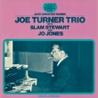 Joe Turner Trio With Slam Stewart & Jo Jones